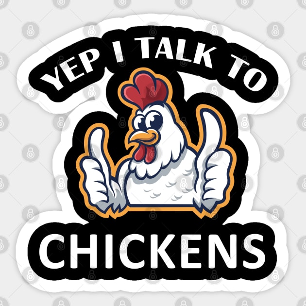 Yep I Talk To chickens funny chicken quote tees Sticker by madani04